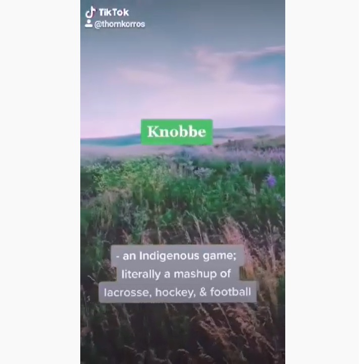 A screenshot of a tiktok which reads Knobbe - an indigenous game: literally a mashup of lacrosse, hockey & football